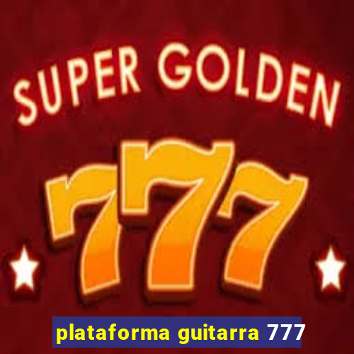 plataforma guitarra 777